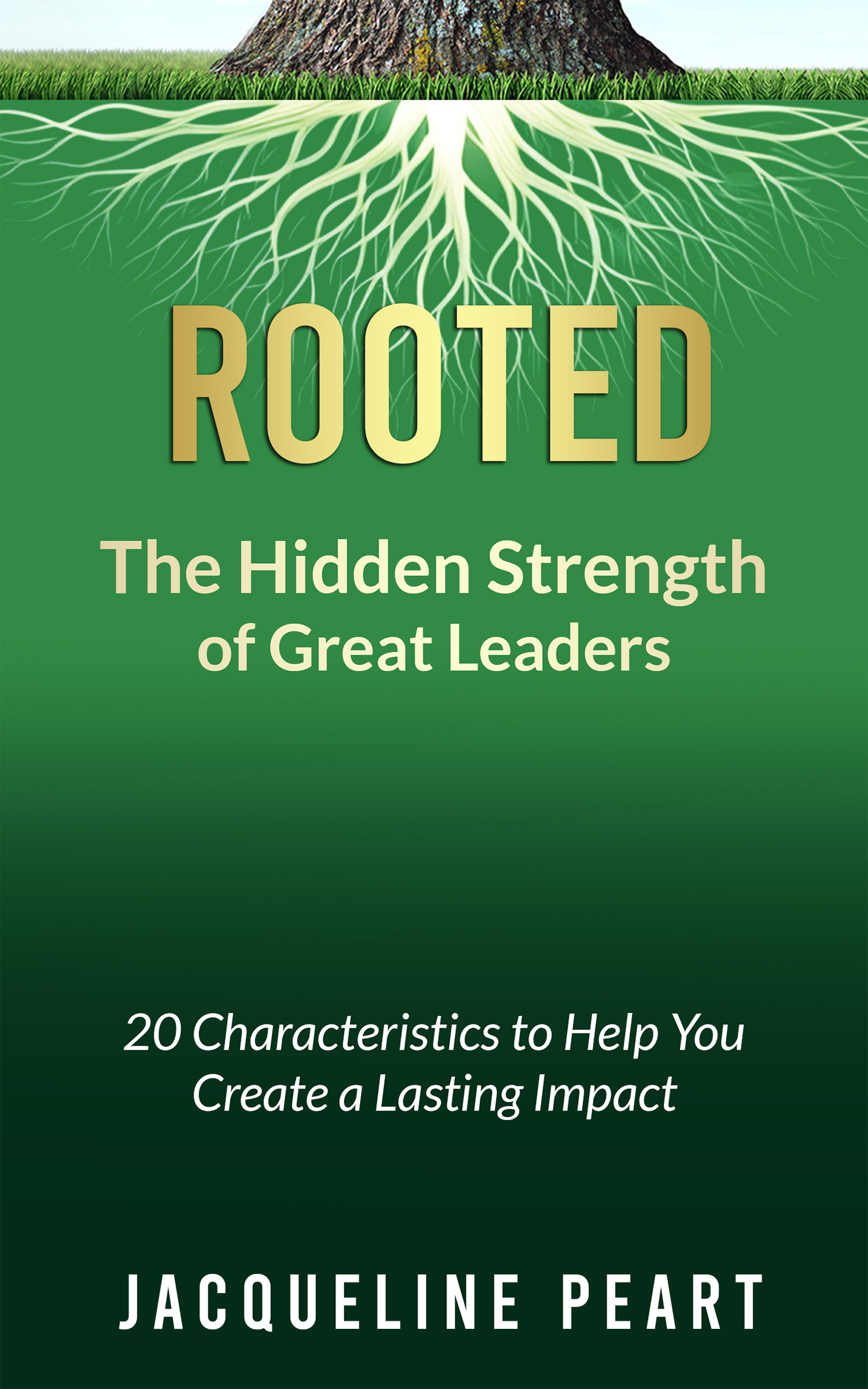 Rooted: The Hidden Strength of Great Leaders
